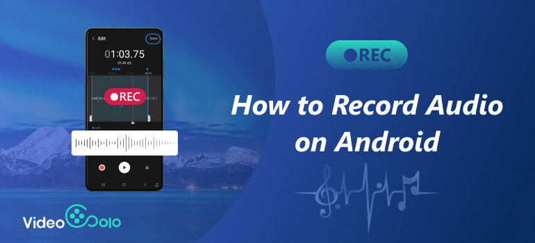 How To Record Audio On Android