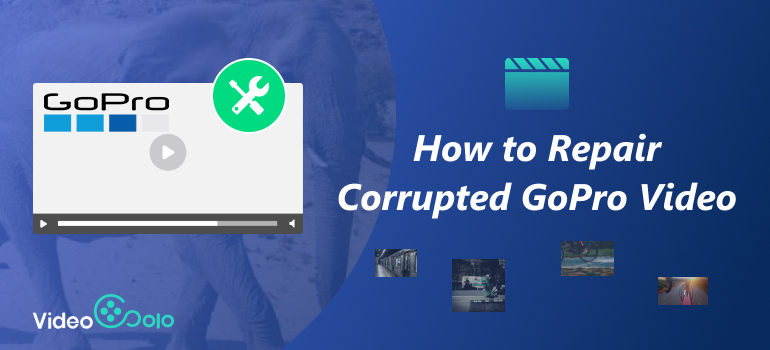Corrupt GoPro Video Repair