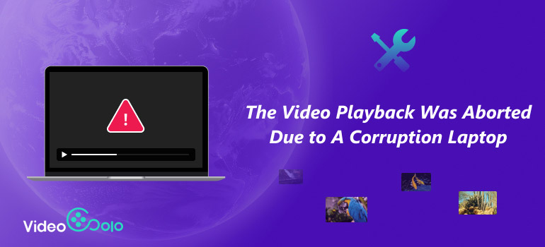 The Video Playback Was Aborted